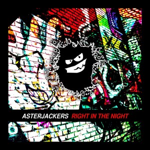 ASTERJACKERS - Right In The Night 2